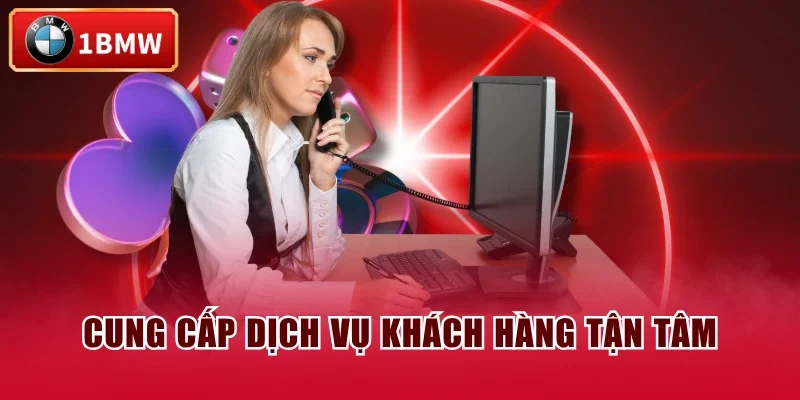 Cung cấp dịch vụ khách hàng tận tâm