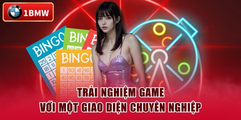Trải nghiệm game với một giao diện chuyên nghiệp