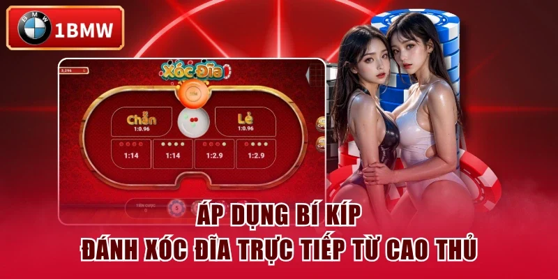 Áp dụng bí kíp đánh xóc đĩa trực tiếp từ cao thủ