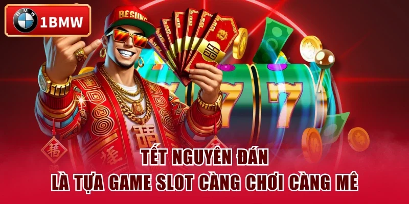 Tết nguyên đán là tựa game slot càng chơi càng mê